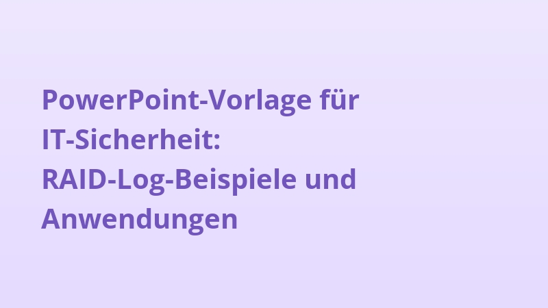 PowerPoint-Vorlage für IT-Sicherheit: RAID-Log-Beispiele und Anwendungen