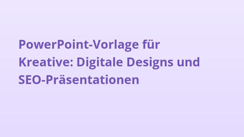 PowerPoint-Vorlage für Kreative: Digitale Designs und SEO-Präsentationen
