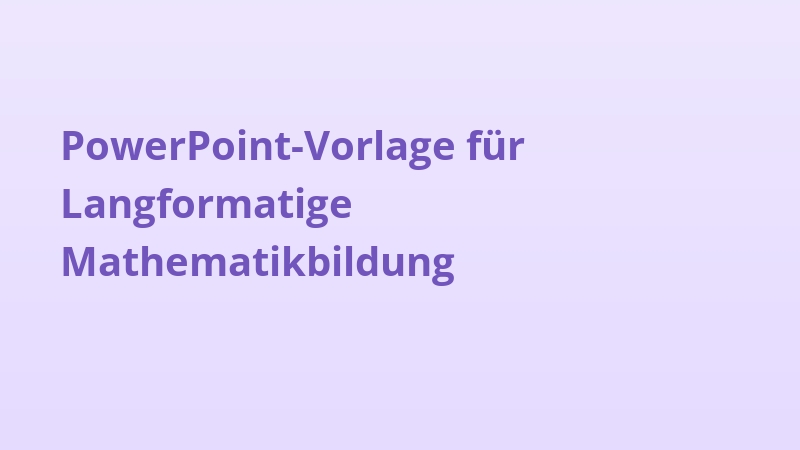 PowerPoint-Vorlage für Langformatige Mathematikbildung
