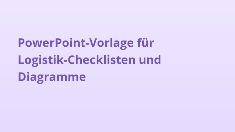PowerPoint-Vorlage für Logistik-Checklisten und Diagramme