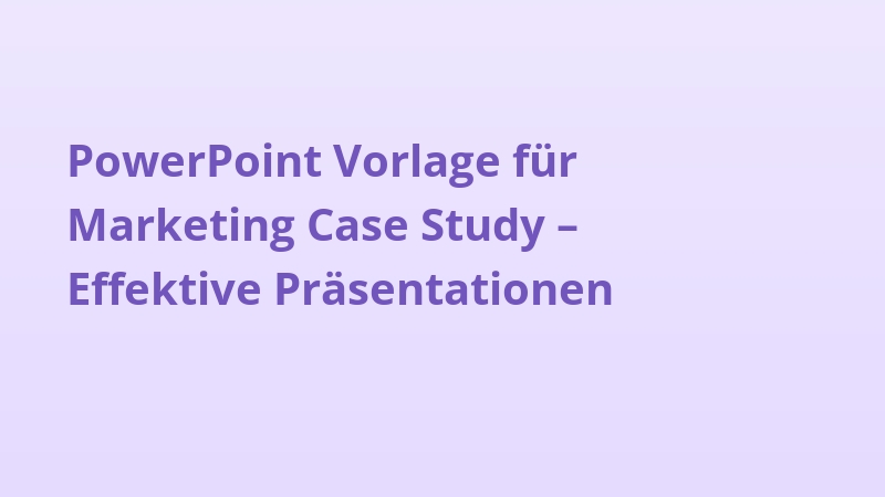PowerPoint Vorlage für Marketing Case Study – Effektive Präsentationen