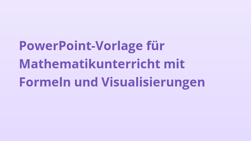 PowerPoint-Vorlage für Mathematikunterricht mit Formeln und Visualisierungen