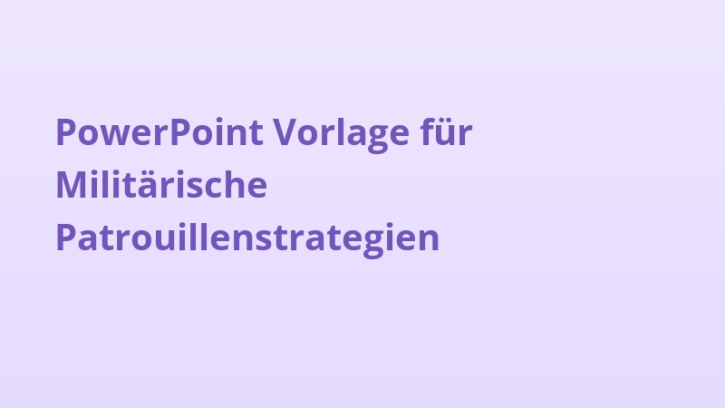 PowerPoint Vorlage für Militärische Patrouillenstrategien