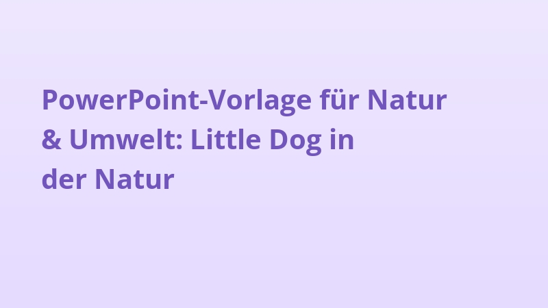 PowerPoint-Vorlage für Natur & Umwelt: Little Dog in der Natur