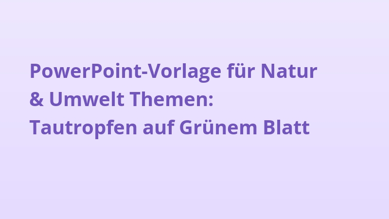 PowerPoint-Vorlage für Natur & Umwelt Themen: Tautropfen auf Grünem Blatt