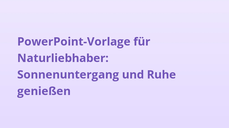 PowerPoint-Vorlage für Naturliebhaber: Sonnenuntergang und Ruhe genießen