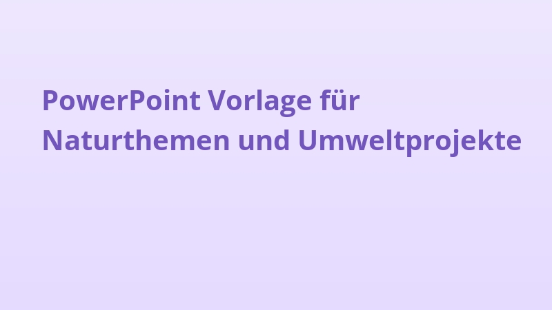 PowerPoint Vorlage für Naturthemen und Umweltprojekte