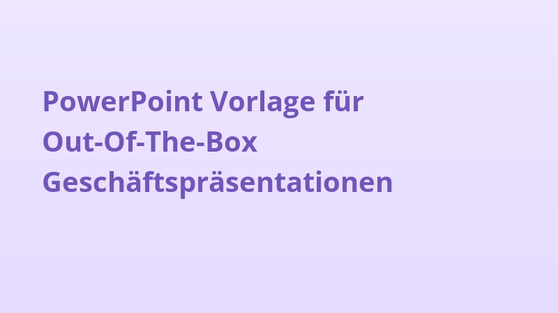 PowerPoint Vorlage für Out-Of-The-Box Geschäftspräsentationen