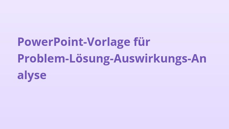 PowerPoint-Vorlage für Problem-Lösung-Auswirkungs-Analyse