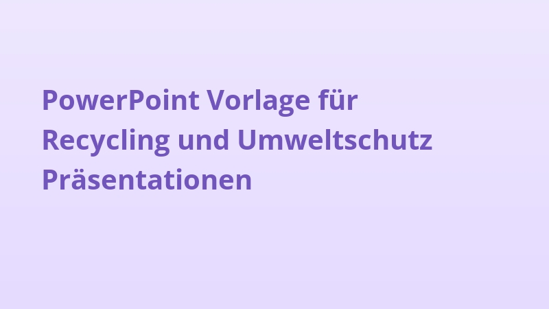 PowerPoint Vorlage für Recycling und Umweltschutz Präsentationen