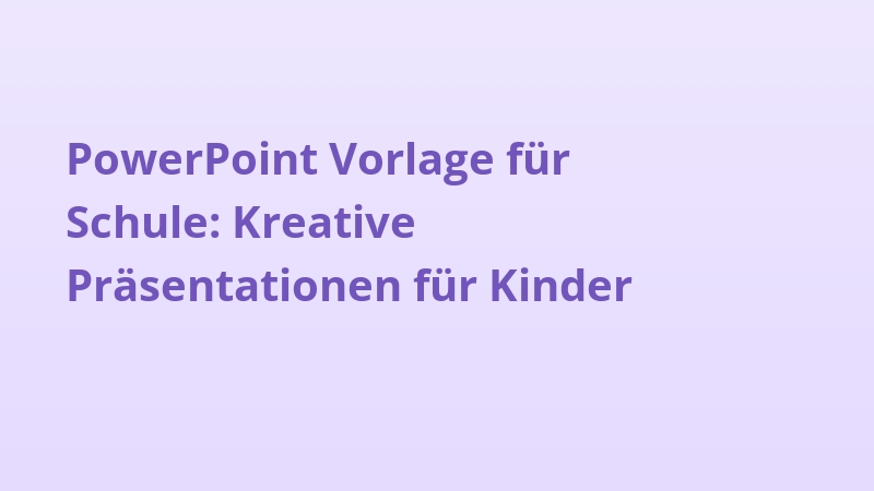 PowerPoint Vorlage für Schule: Kreative Präsentationen für Kinder