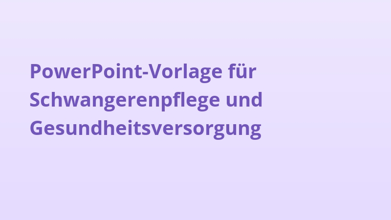 PowerPoint-Vorlage für Schwangerenpflege und Gesundheitsversorgung