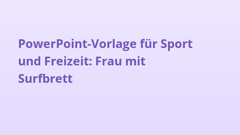 PowerPoint-Vorlage für Sport und Freizeit: Frau mit Surfbrett
