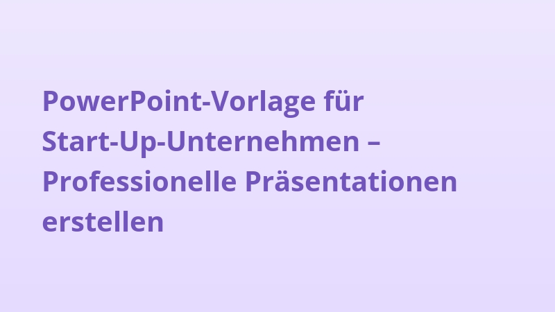 PowerPoint-Vorlage für Start-Up-Unternehmen – Professionelle Präsentationen erstellen