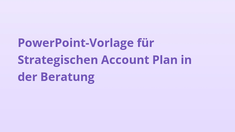 PowerPoint-Vorlage für Strategischen Account Plan in der Beratung