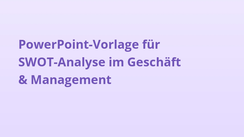 PowerPoint-Vorlage für SWOT-Analyse im Geschäft & Management