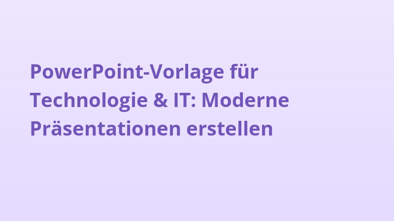 PowerPoint-Vorlage für Technologie & IT: Moderne Präsentationen erstellen