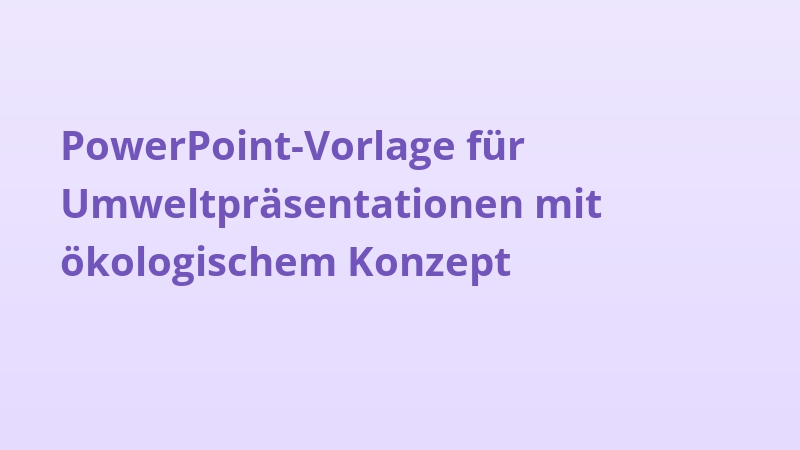 PowerPoint-Vorlage für Umweltpräsentationen mit ökologischem Konzept