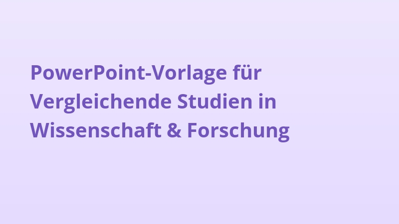 PowerPoint-Vorlage für Vergleichende Studien in Wissenschaft & Forschung