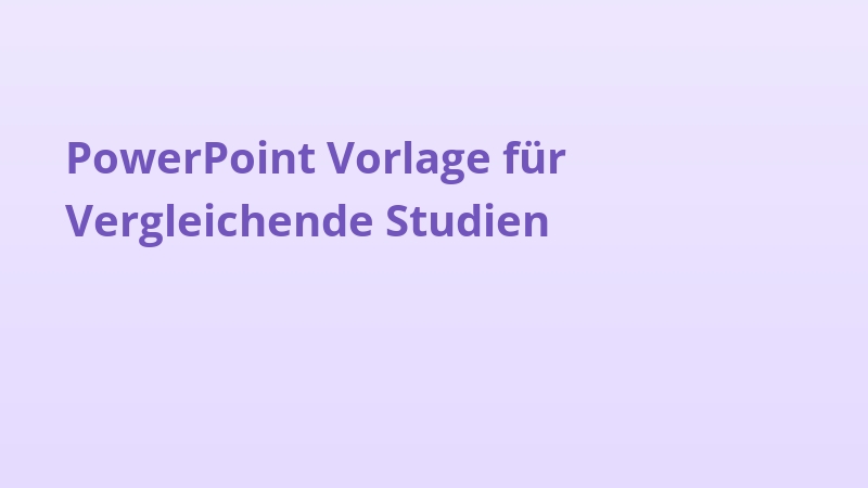 PowerPoint Vorlage für Vergleichende Studien
