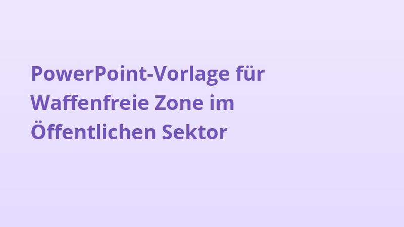 PowerPoint-Vorlage für Waffenfreie Zone im Öffentlichen Sektor