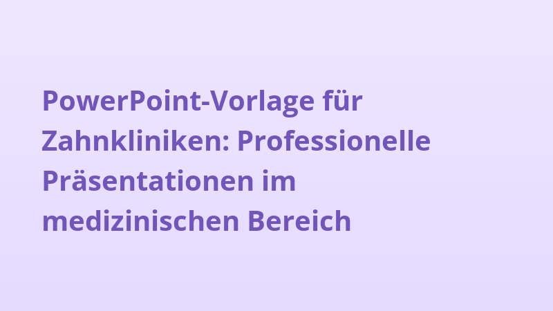 PowerPoint-Vorlage für Zahnkliniken: Professionelle Präsentationen im medizinischen Bereich