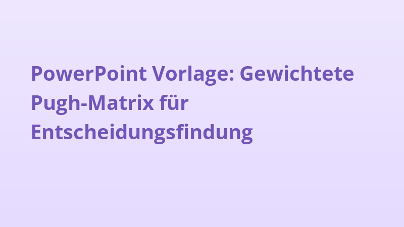 PowerPoint Vorlage: Gewichtete Pugh-Matrix für Entscheidungsfindung