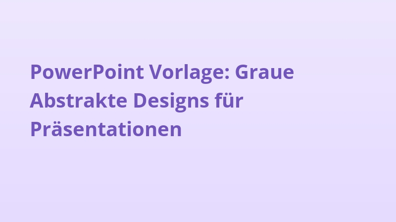 PowerPoint Vorlage: Graue Abstrakte Designs für Präsentationen