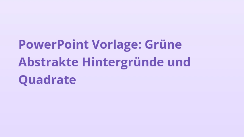 PowerPoint Vorlage: Grüne Abstrakte Hintergründe und Quadrate