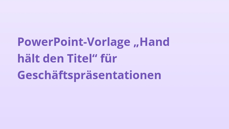 PowerPoint-Vorlage „Hand hält den Titel“ für Geschäftspräsentationen