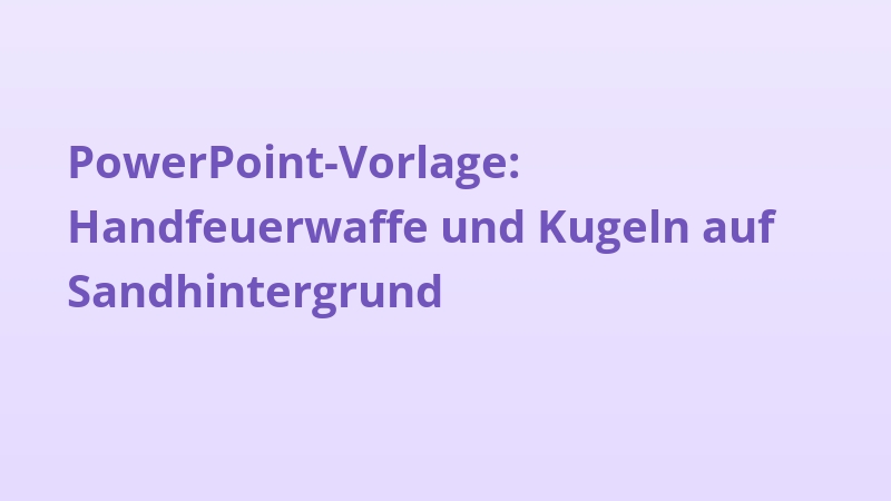 PowerPoint-Vorlage: Handfeuerwaffe und Kugeln auf Sandhintergrund