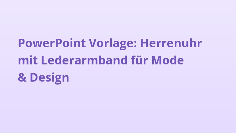 PowerPoint Vorlage: Herrenuhr mit Lederarmband für Mode & Design