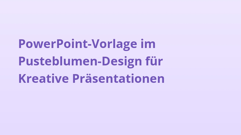 PowerPoint-Vorlage im Pusteblumen-Design für Kreative Präsentationen