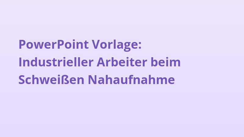 PowerPoint Vorlage: Industrieller Arbeiter beim Schweißen Nahaufnahme