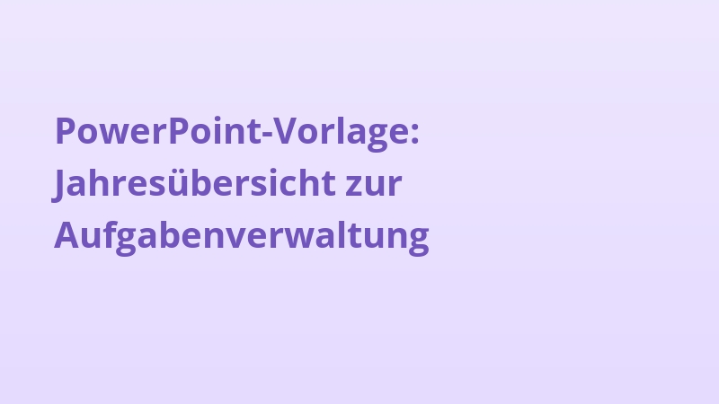 PowerPoint-Vorlage: Jahresübersicht zur Aufgabenverwaltung