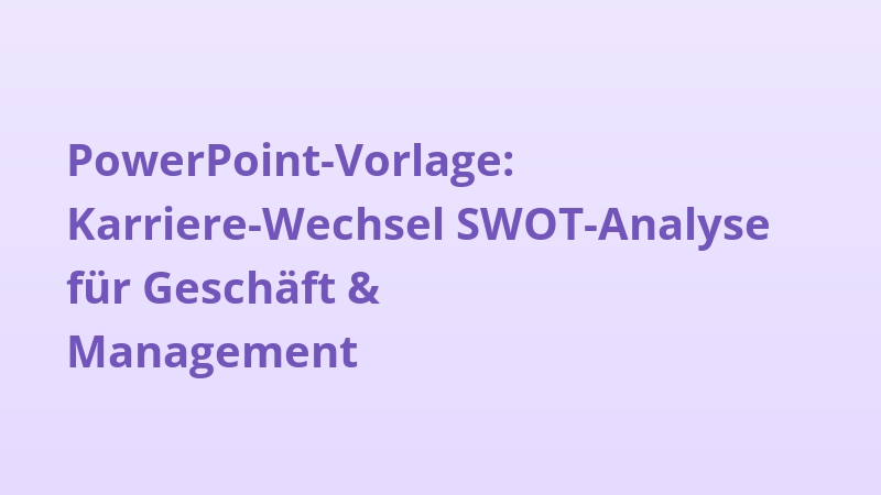 PowerPoint-Vorlage: Karriere-Wechsel SWOT-Analyse für Geschäft & Management