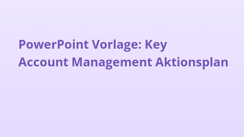 PowerPoint Vorlage: Key Account Management Aktionsplan