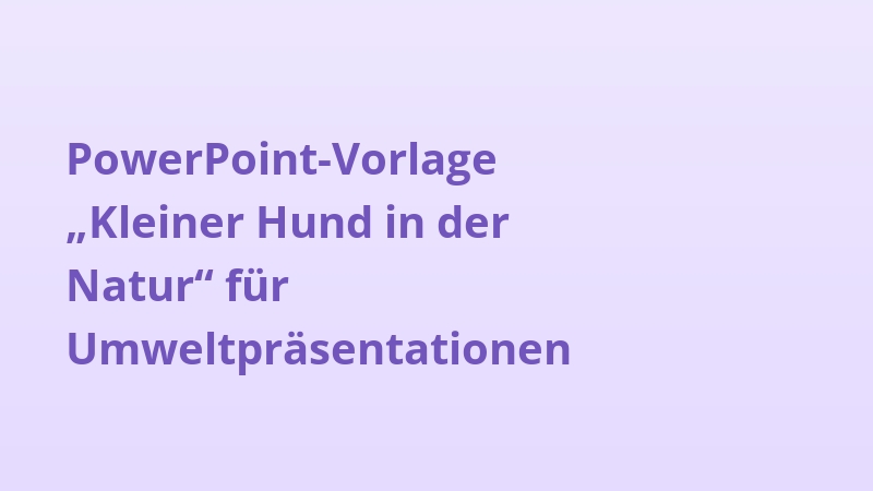 PowerPoint-Vorlage „Kleiner Hund in der Natur“ für Umweltpräsentationen