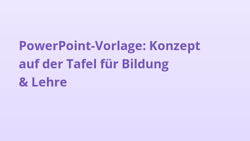 PowerPoint-Vorlage: Konzept auf der Tafel für Bildung & Lehre