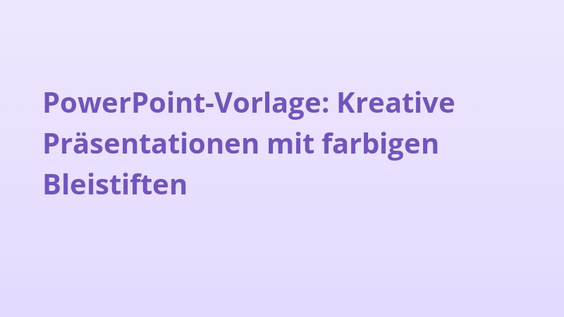PowerPoint-Vorlage: Kreative Präsentationen mit farbigen Bleistiften
