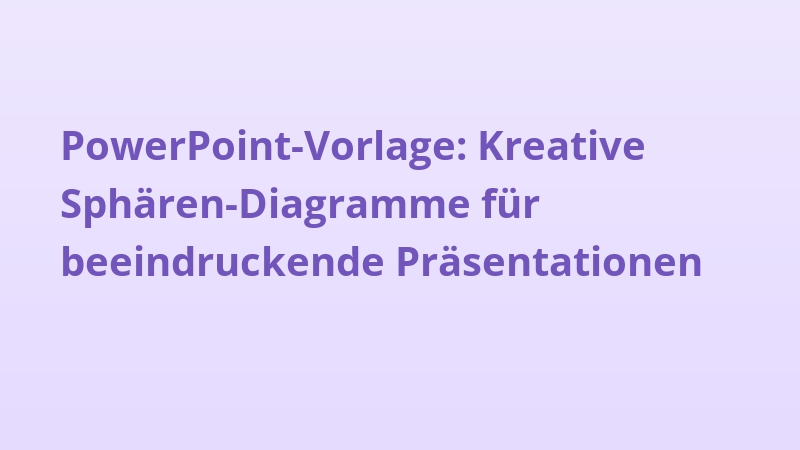 PowerPoint-Vorlage: Kreative Sphären-Diagramme für beeindruckende Präsentationen