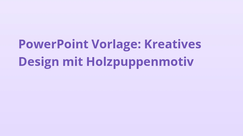 PowerPoint Vorlage: Kreatives Design mit Holzpuppenmotiv
