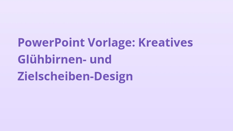 PowerPoint Vorlage: Kreatives Glühbirnen- und Zielscheiben-Design