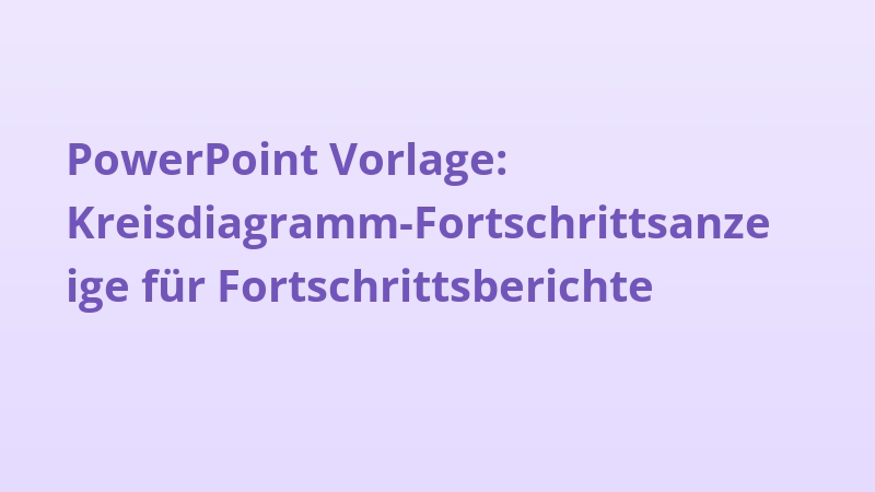 PowerPoint Vorlage: Kreisdiagramm-Fortschrittsanzeige für Fortschrittsberichte