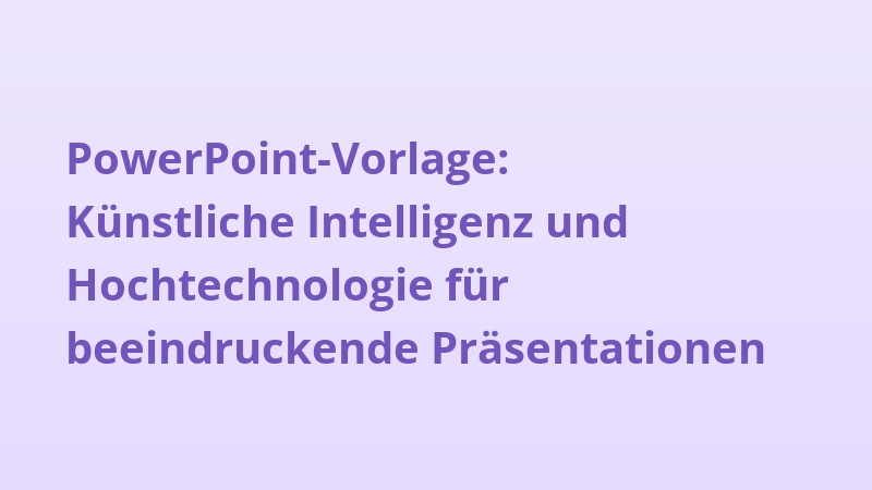 PowerPoint-Vorlage: Künstliche Intelligenz und Hochtechnologie für beeindruckende Präsentationen