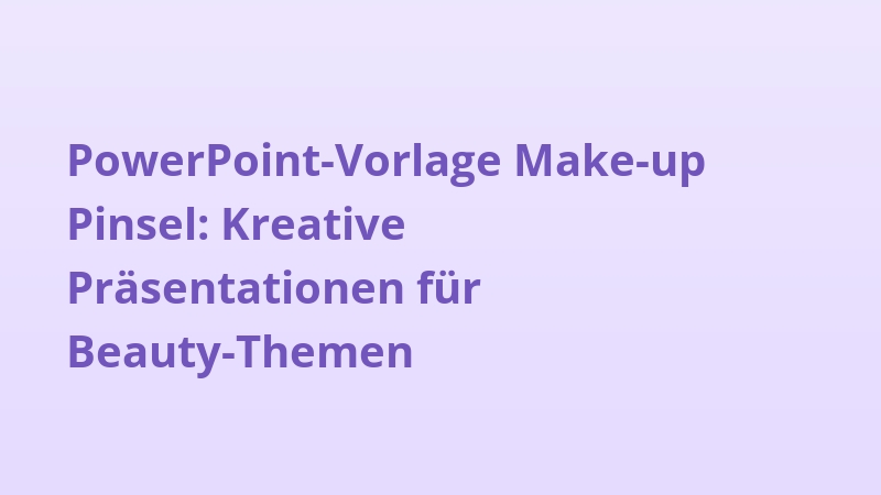 PowerPoint-Vorlage Make-up Pinsel: Kreative Präsentationen für Beauty-Themen