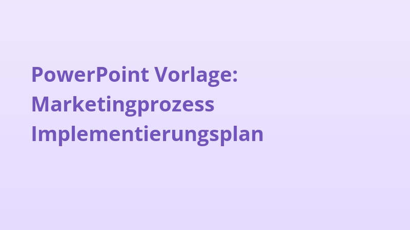PowerPoint Vorlage: Marketingprozess Implementierungsplan