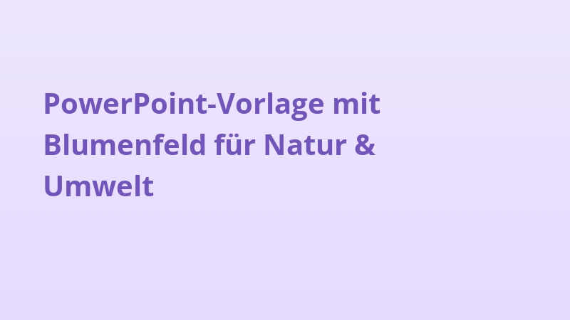 PowerPoint-Vorlage mit Blumenfeld für Natur & Umwelt