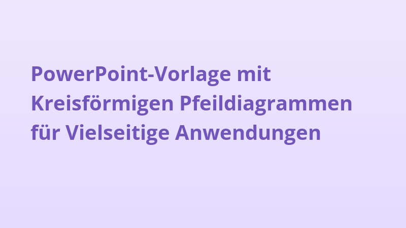 PowerPoint-Vorlage mit Kreisförmigen Pfeildiagrammen für Vielseitige Anwendungen