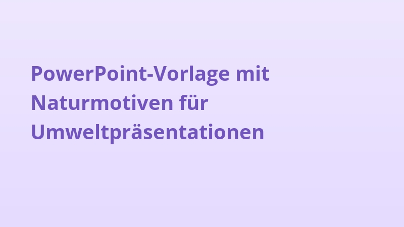 PowerPoint-Vorlage mit Naturmotiven für Umweltpräsentationen